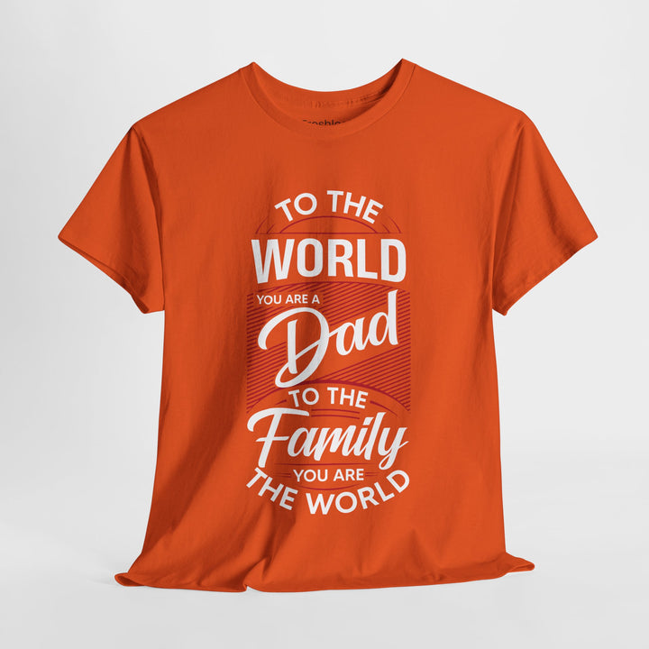 Dad's T-Shirt - To the World You Are a Dad To The Family you Are The World Design