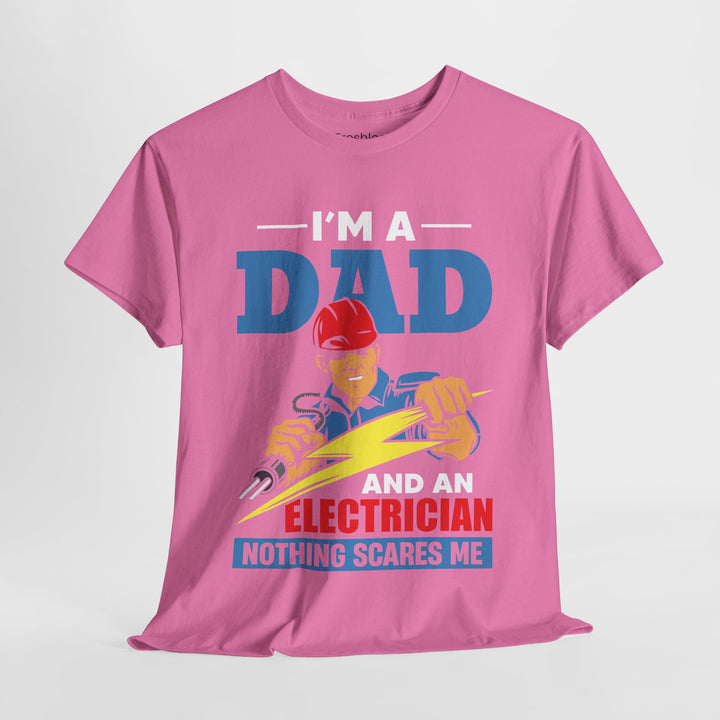 Dad's T-Shirt - I am Dad And Electrician Nothing Scares Me Design