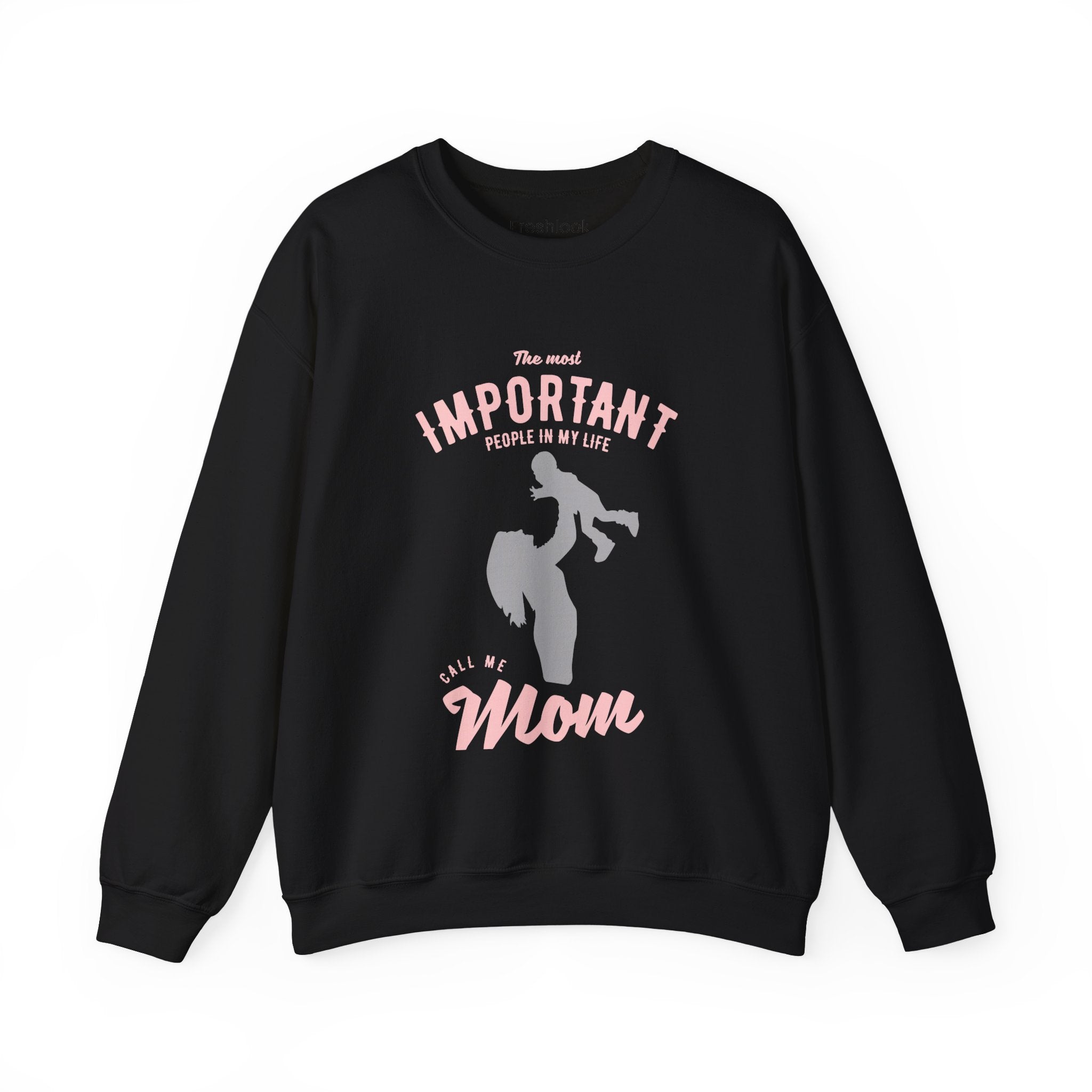 Mom Sweatshirt - The Most Important People In My Life Call Me Mom Design