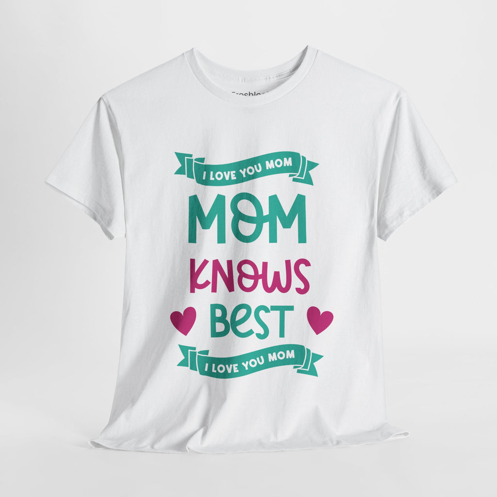Mom T-Shirt – Mom Knows Best – I Love You Mom Design