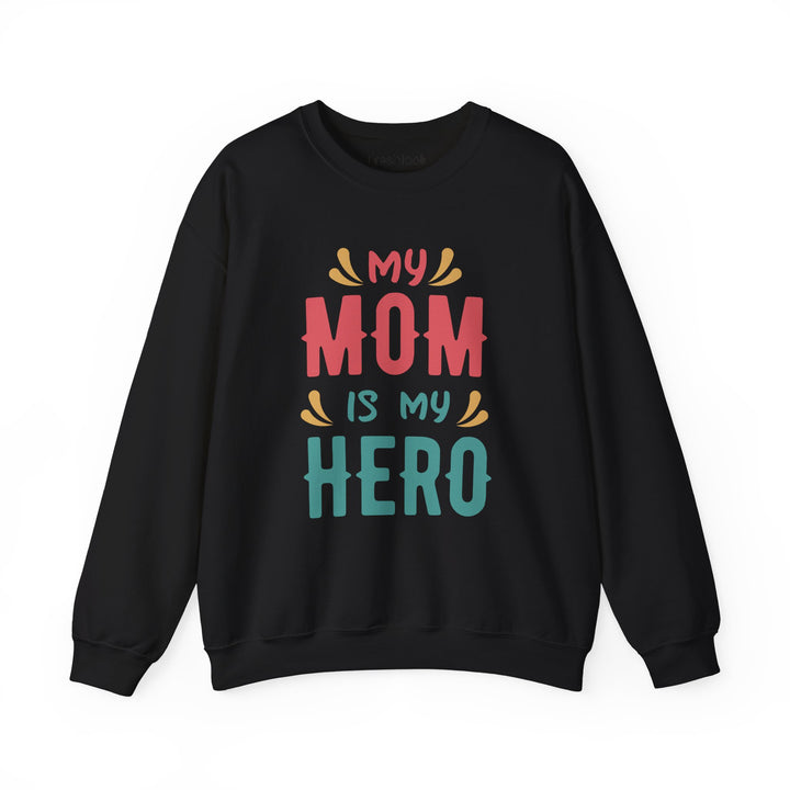 Mom's Sweatshirt - My Mom is My Hero Design