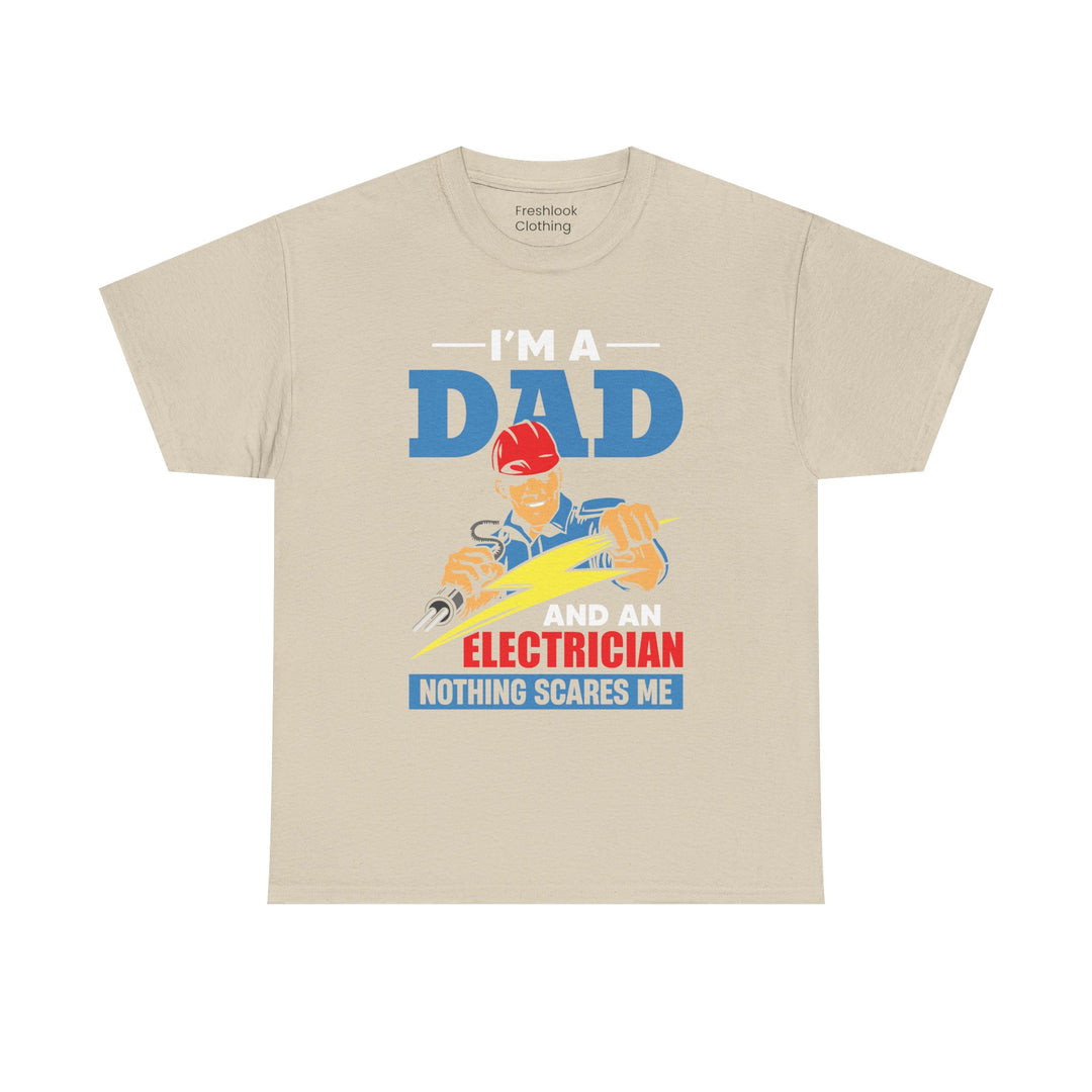 Dad's T-Shirt - I am Dad And Electrician Nothing Scares Me Design