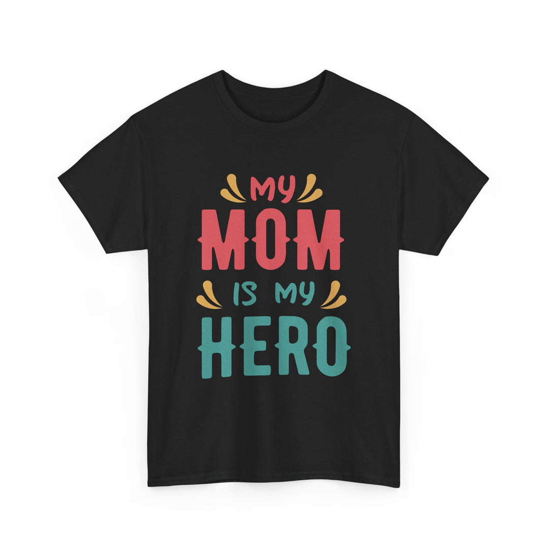 Mom T-Shirt - My Mom Is My Hero design