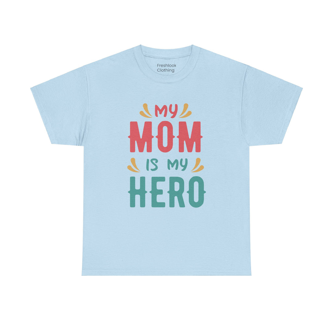 Mom T-Shirt - My Mom Is My Hero design