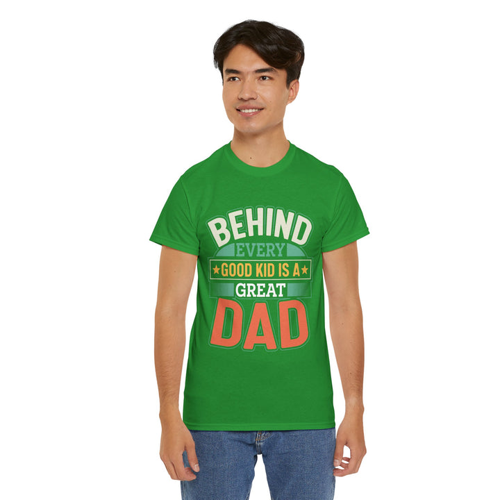 Dad's T-Shirt - Behind Every Good Kid is a Great Dad Design