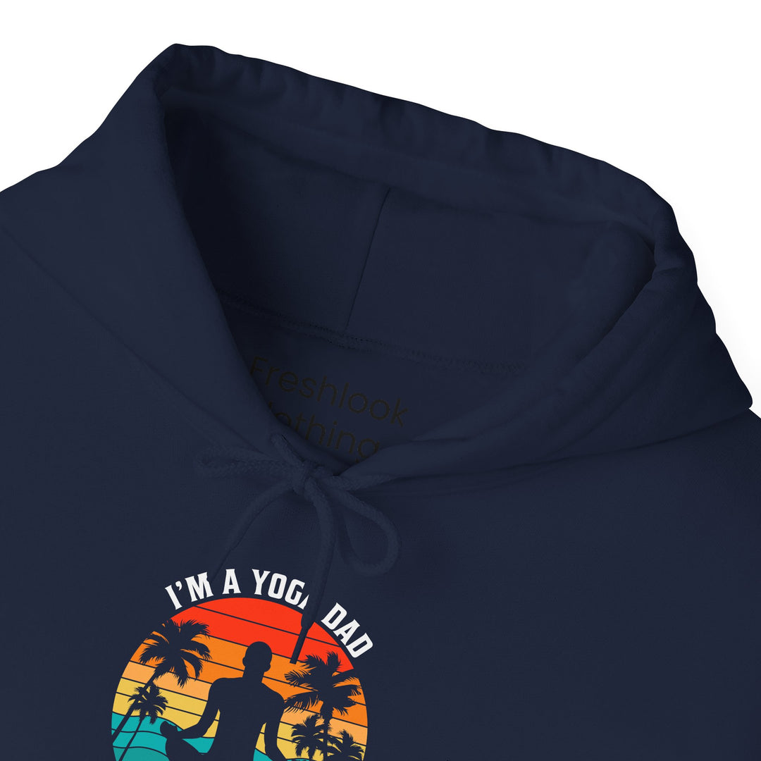 Dad’s Hooded Sweatshirt – I'm a Yoga Dad Just Like a Normal Dad Except Much Cooler Design