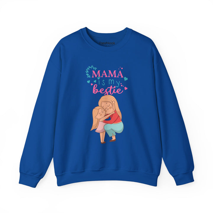 Mom's Sweatshirt - Mama Is My Bestie Design