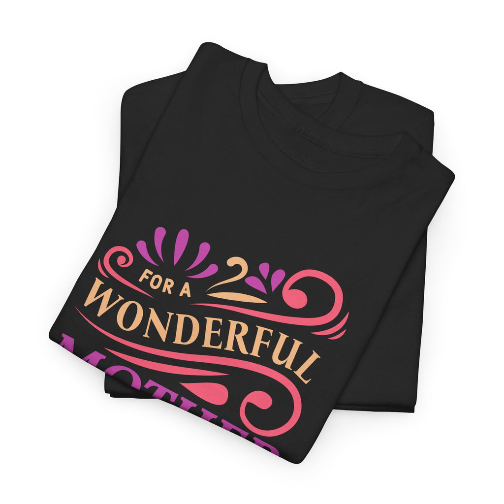 Mom T-Shirt – For A Wonderful Mother On Mother's Day Design
