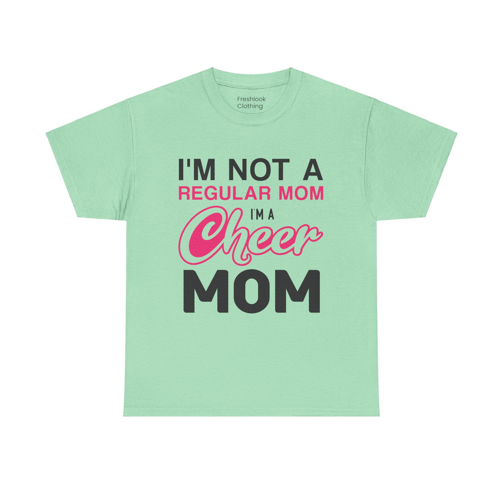 Mom T-Shirt - I'm Not A Regular Mom, I'm A Cheer Mom Design