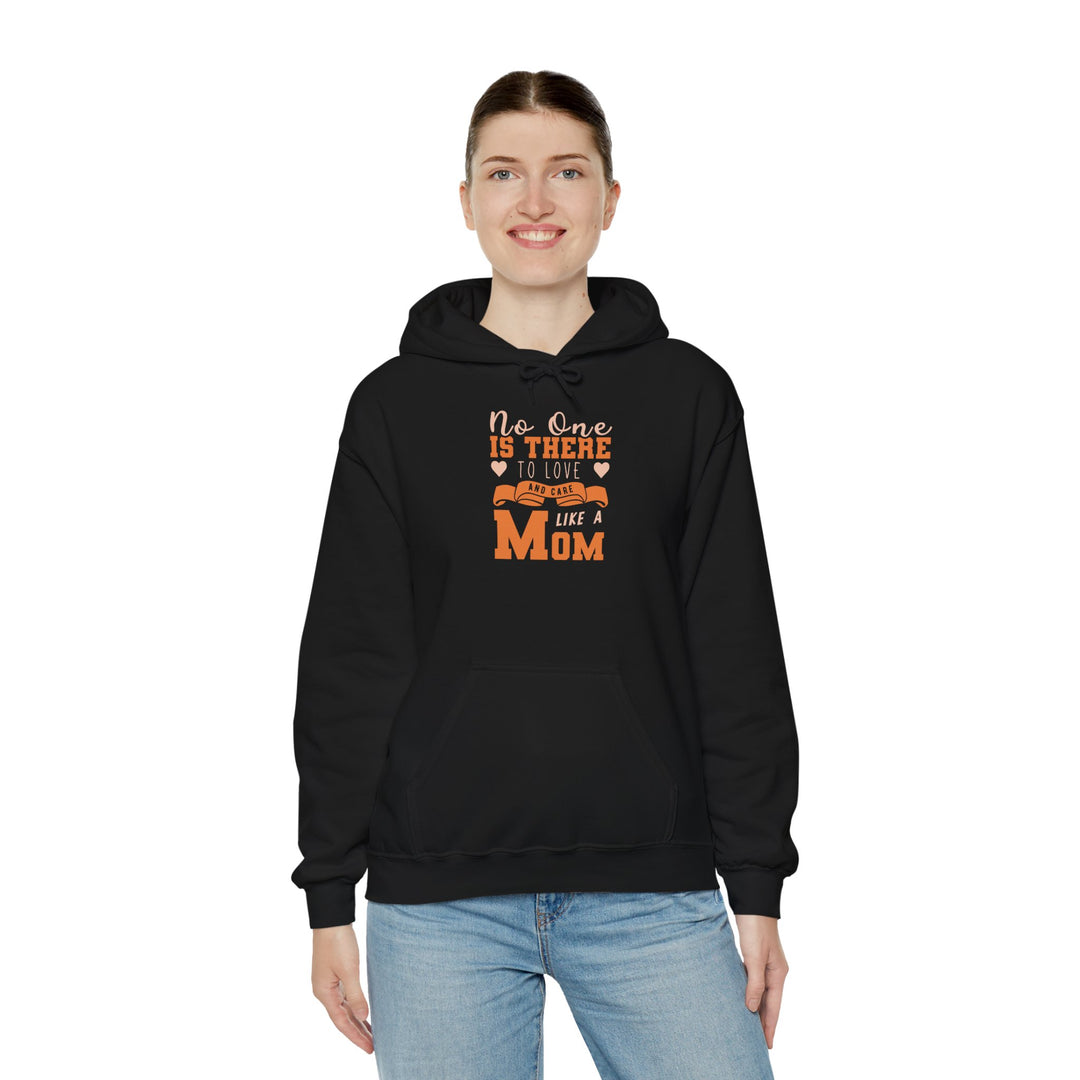 Mom's Hooded Sweatshirt – No One Is There To Love And Care Like A Mom Design