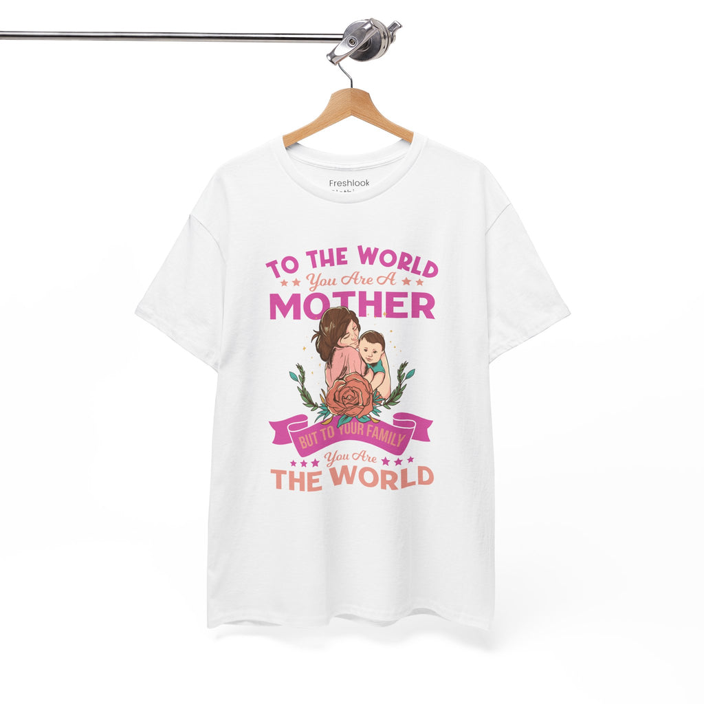 Mom T-Shirt - To the World You Are a Mother Design