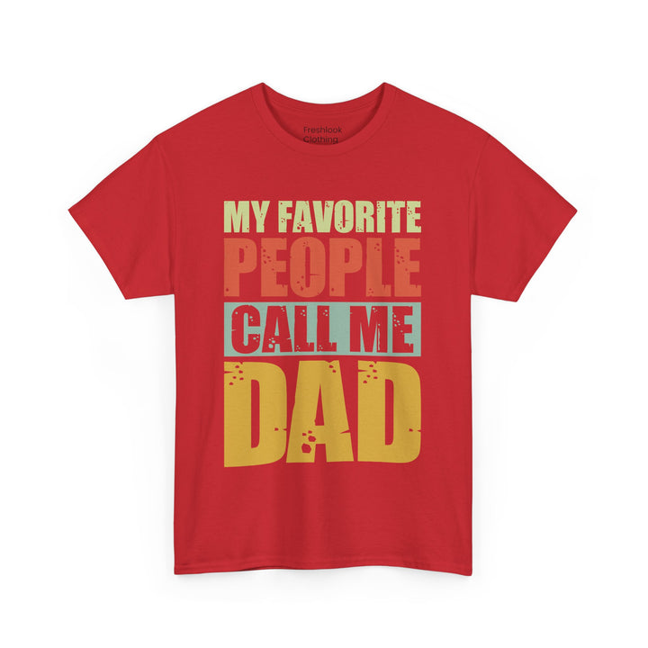 Dad's T-Shirt - My Favorite People Call Me Dad Design