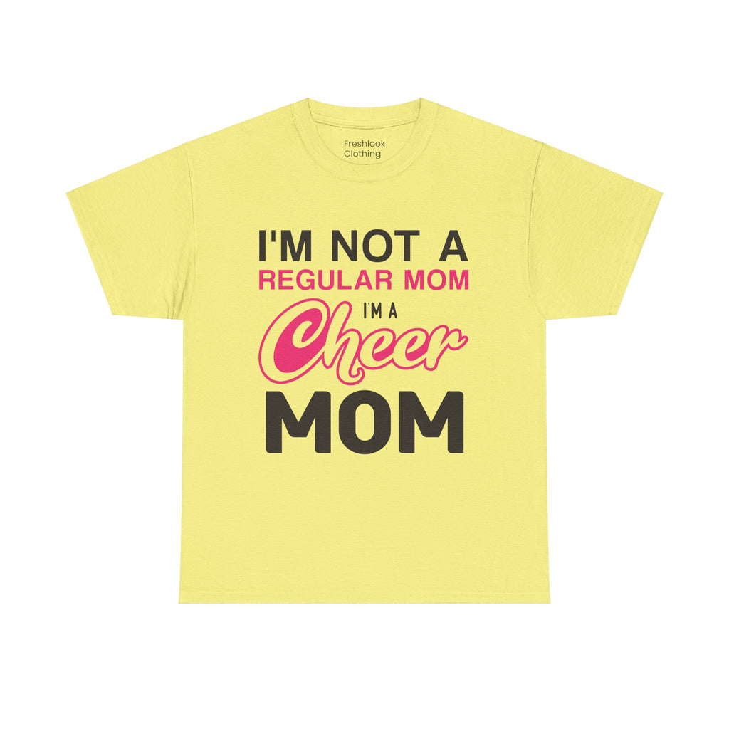 Mom T-Shirt - I'm Not A Regular Mom, I'm A Cheer Mom Design