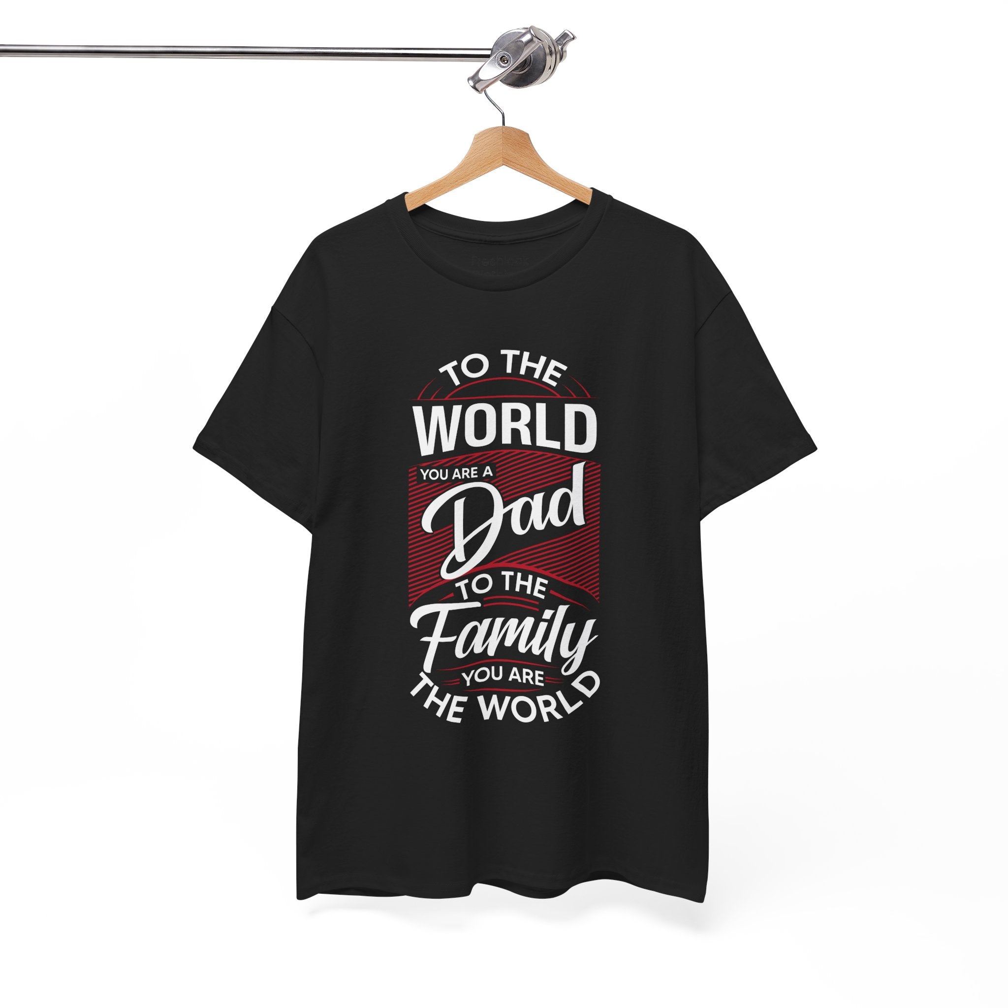 Dad's T-Shirt - To the World You Are a Dad To The Family you Are The World Design