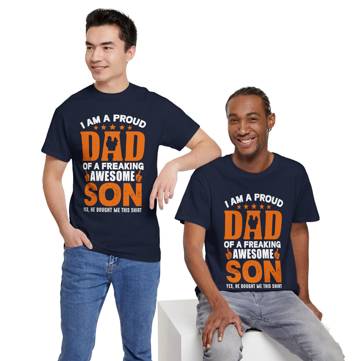 Dad's T-Shirt - I am Proud Dad Of a Freaking Awesome Son Yes, He Bought Me This Shirt Design