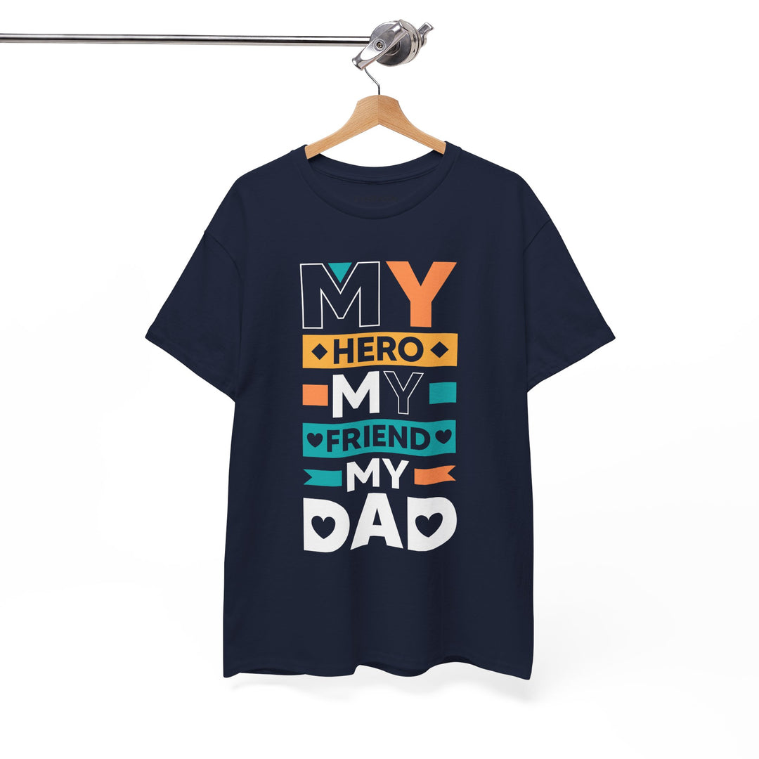 Dad's T-Shirt - My Hero My Friend My Dad design