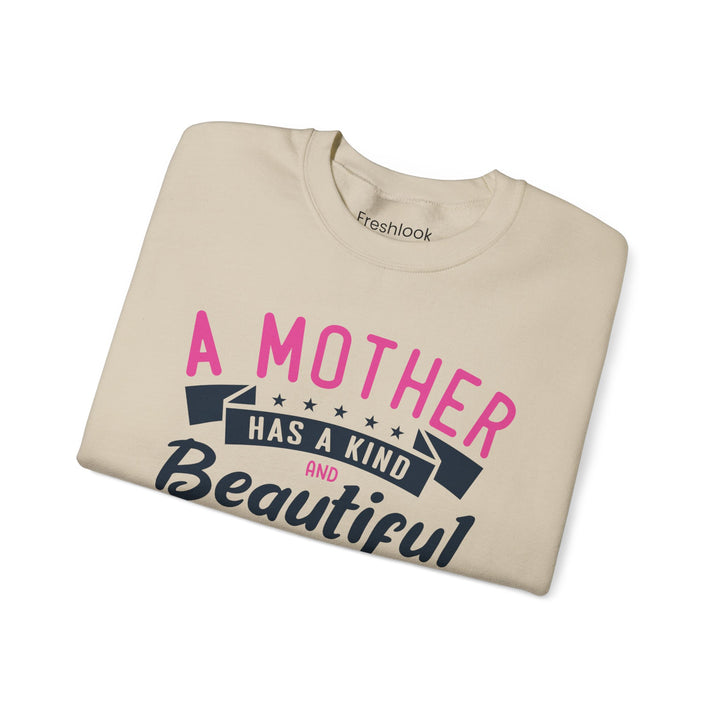 Mom's Sweatshirt - A Mother Has a Kind and Beautiful Heart Design