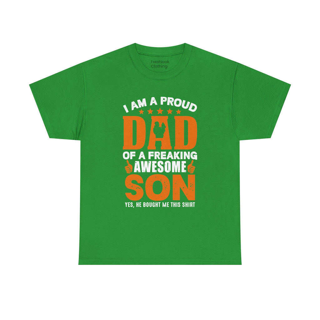 Dad's T-Shirt - I am Proud Dad Of a Freaking Awesome Son Yes, He Bought Me This Shirt Design