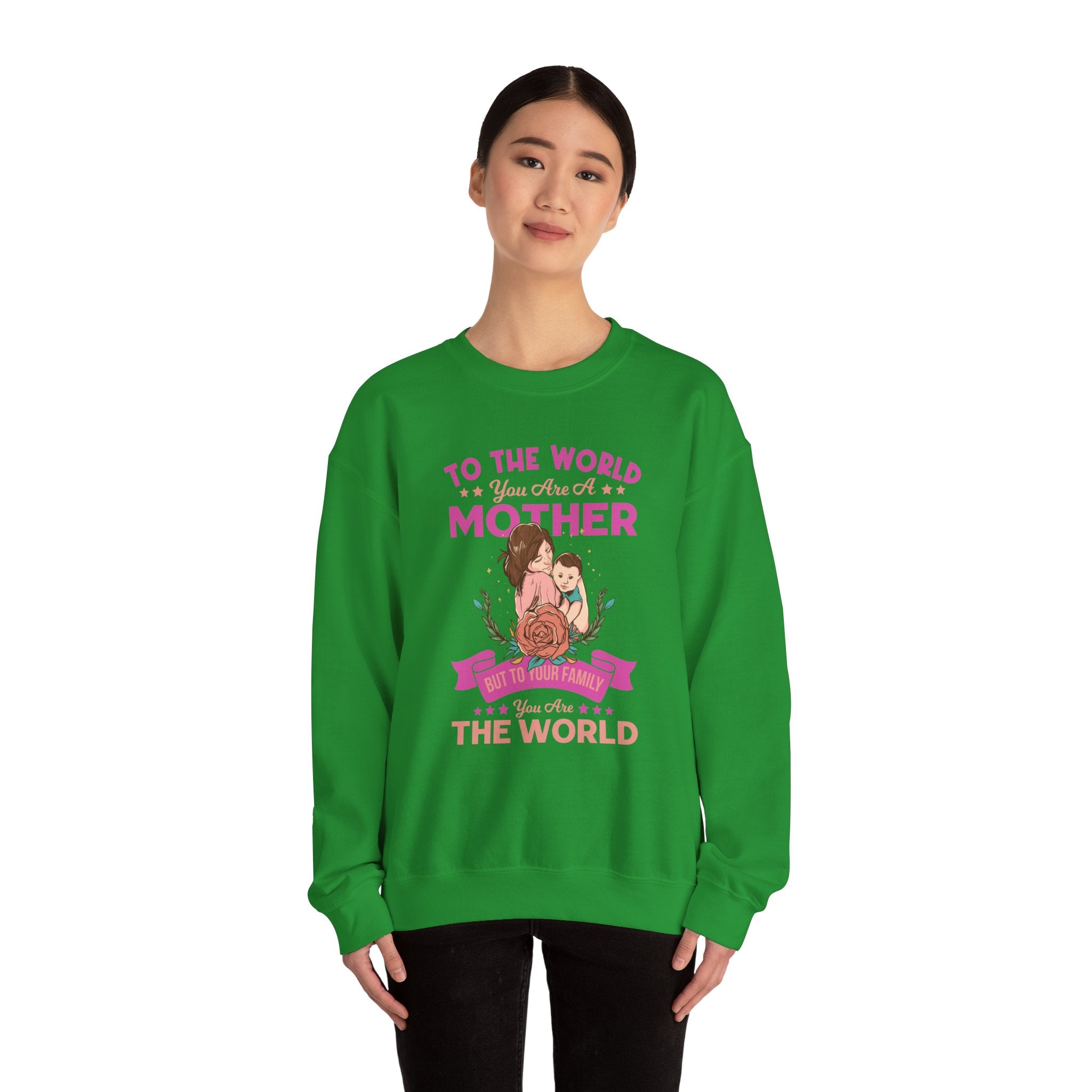 Mom Sweatshirt - To the World You Are a Mother Design