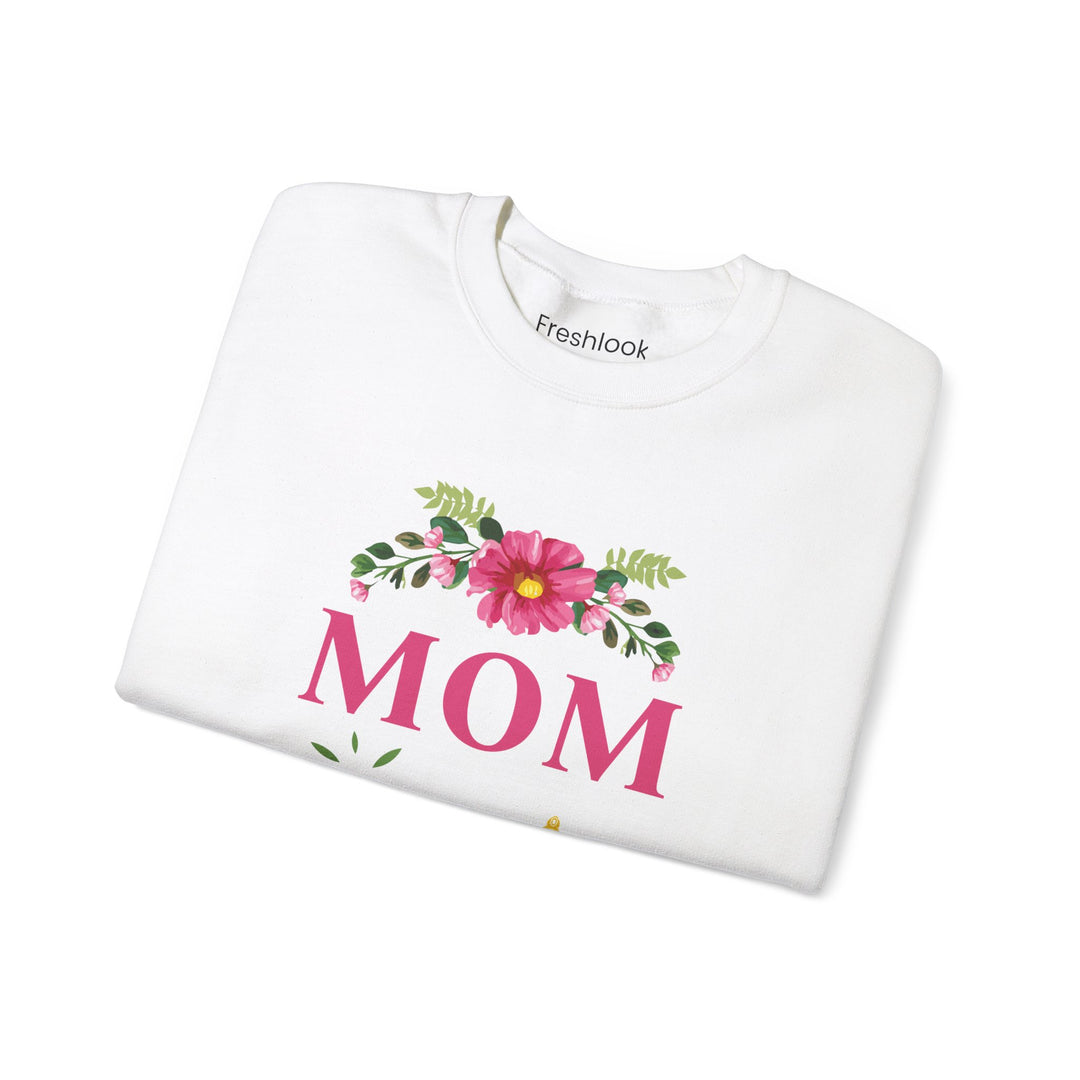 Mom's Sweatshirt - MOM You Are The Queen Floral Design