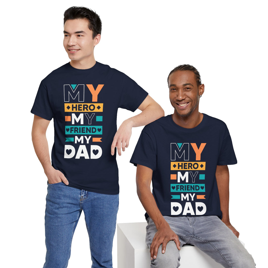 Dad's T-Shirt - My Hero My Friend My Dad design