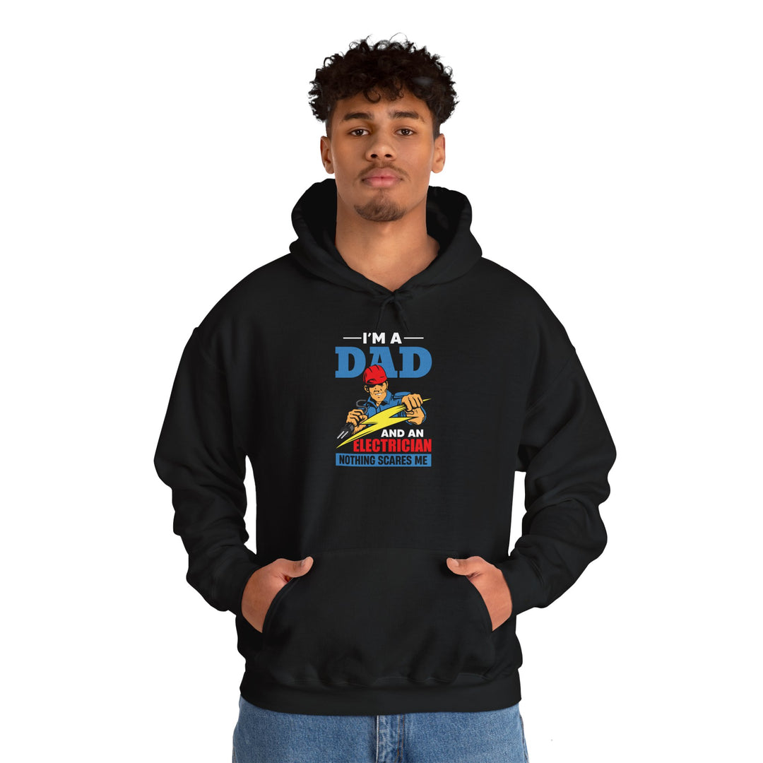 Dad’s Hooded Sweatshirt – I am Dad And Electrician Nothing Scares Me Design