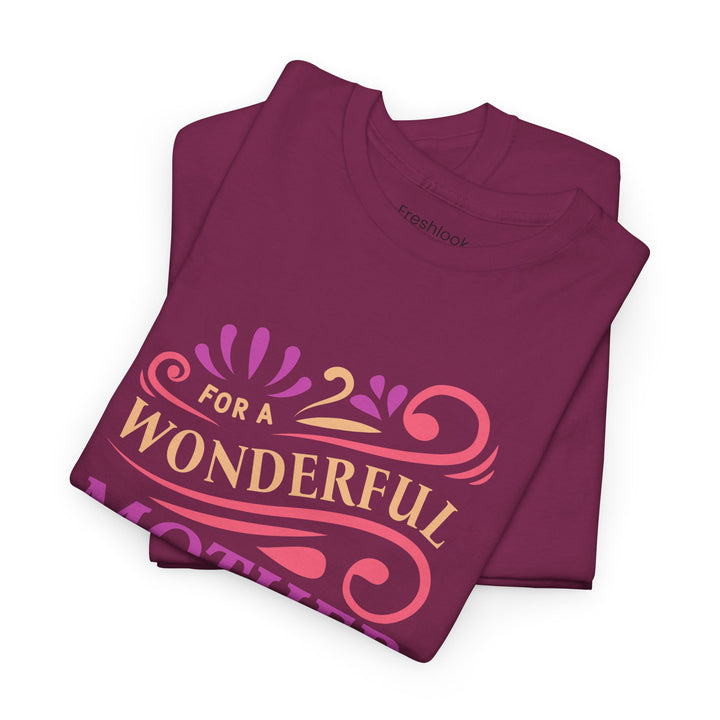 Mom’s T-shirt – For A Wonderful Mother On Mother's Day Design