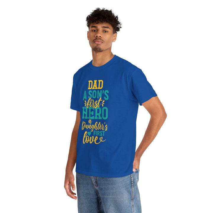 Dad's T-Shirt - Dad A Son's First Hero A Daughter's Love Design