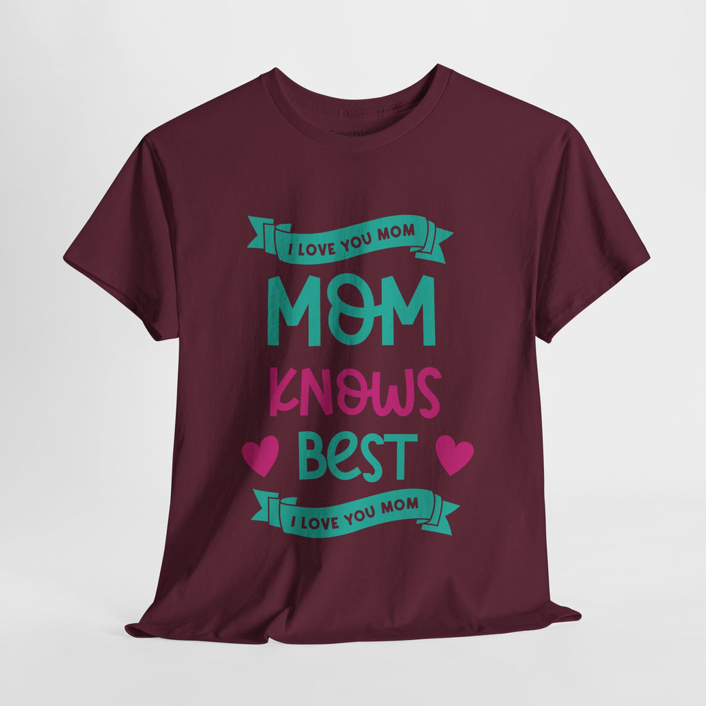 Mom T-Shirt – Mom Knows Best – I Love You Mom Design