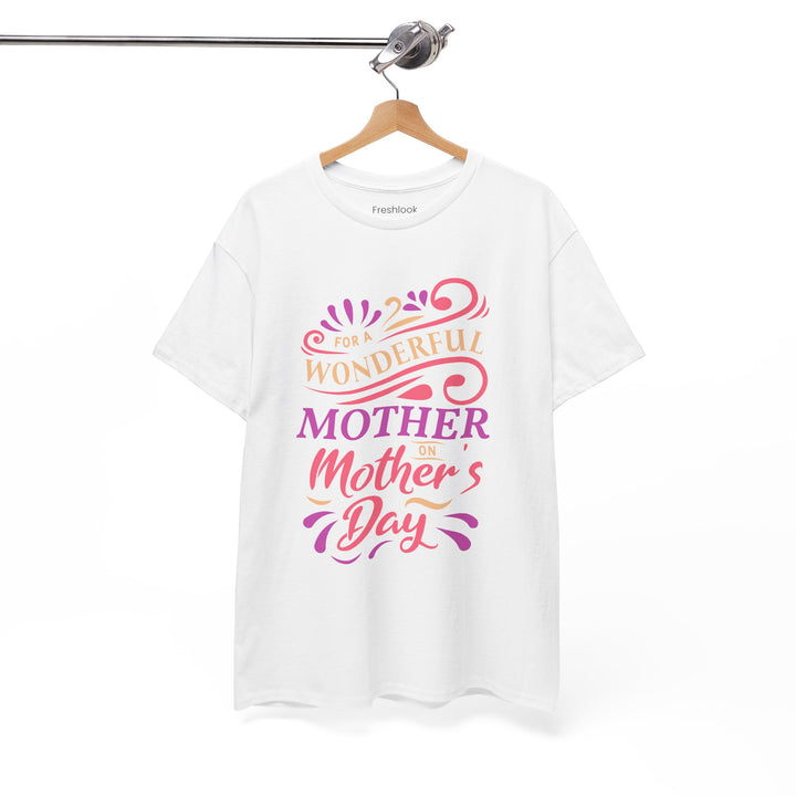 Mom’s T-shirt – For A Wonderful Mother On Mother's Day Design