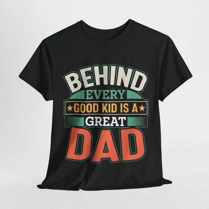 Dad's T-Shirt - Behind Every Good Kid is a Great Dad Design