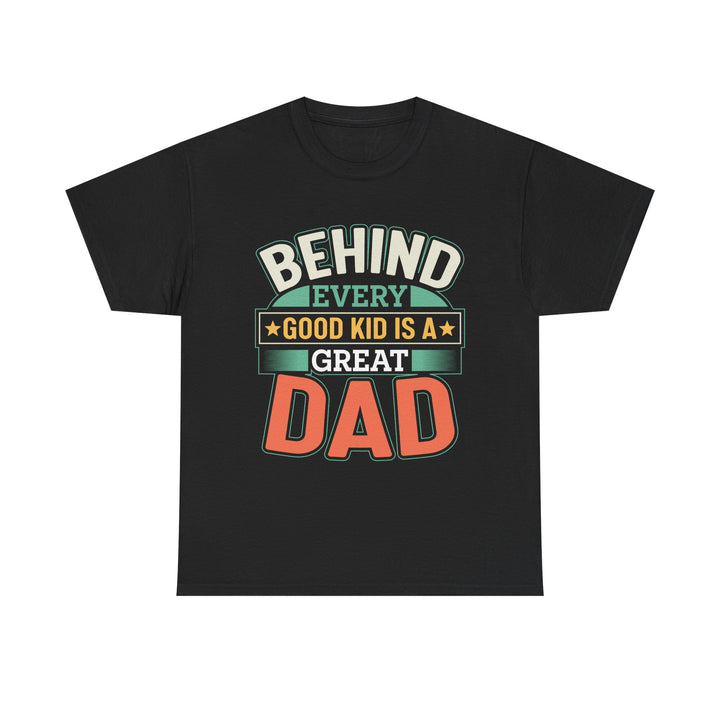 Dad's T-Shirt - Behind Every Good Kid is a Great Dad Design