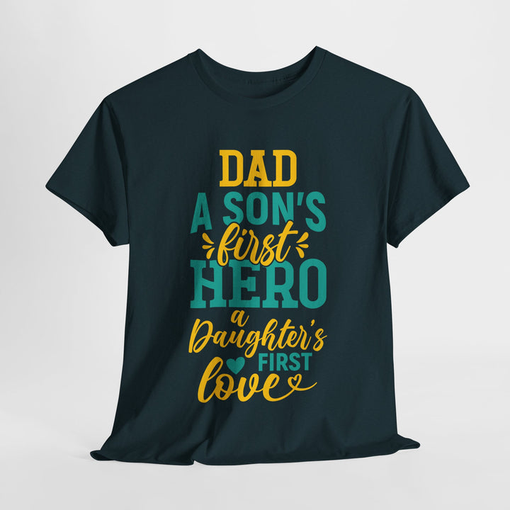 Dad's T-Shirt - Dad A Son's First Hero A Daughter's Love Design