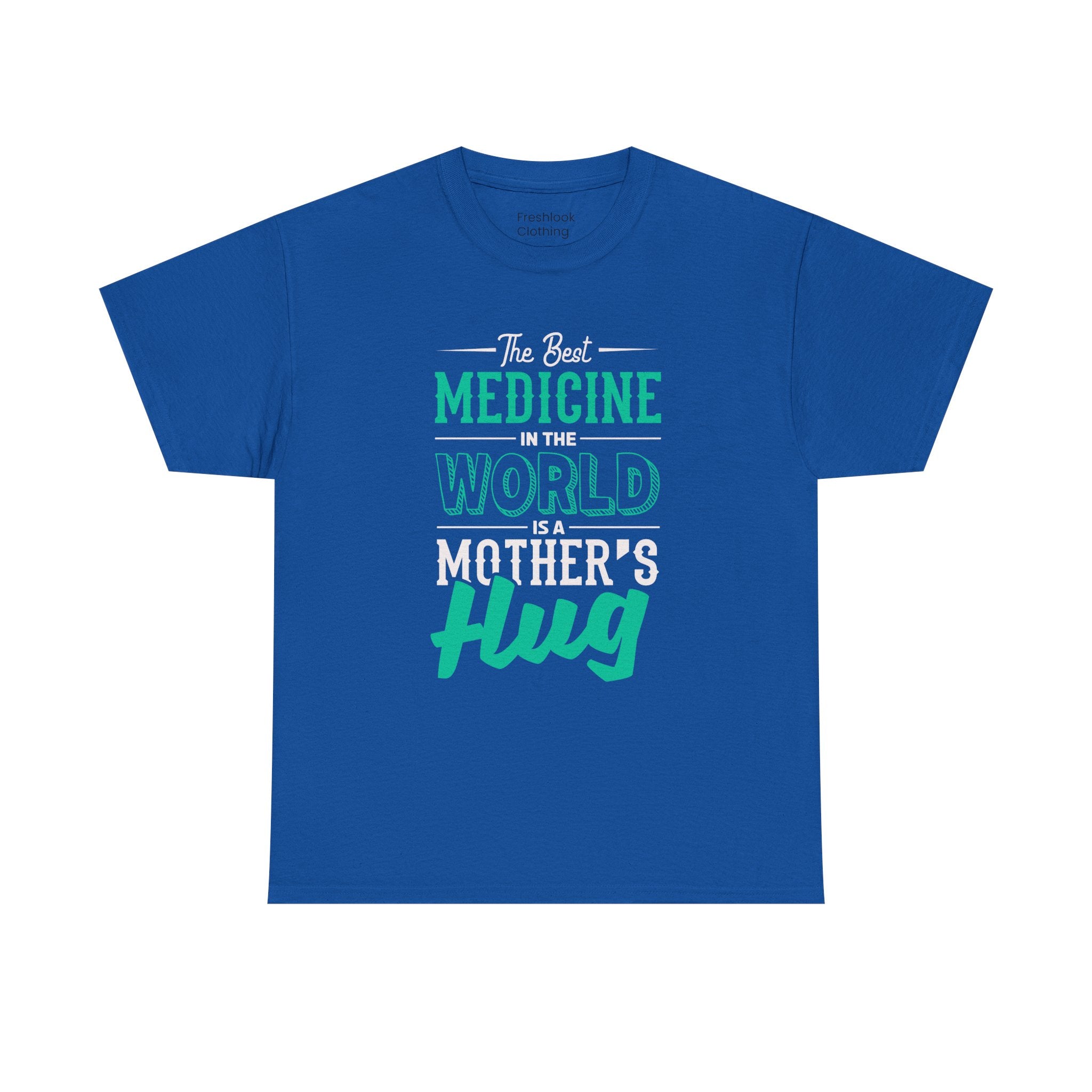 Mom T-Shirt - The Best Medicine In The World Is A Mother's Hug Design