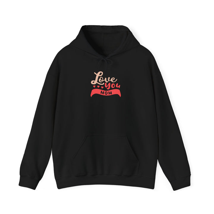 Mom's Hooded Sweatshirt – Love You Mom Design