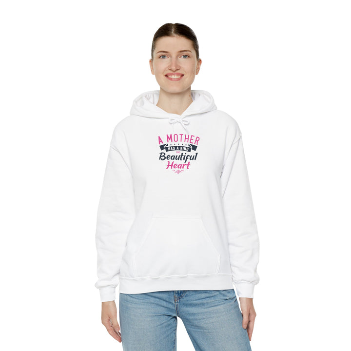 Mom's Hooded Sweatshirt – A Mother Has a Kind and Beautiful Heart Design