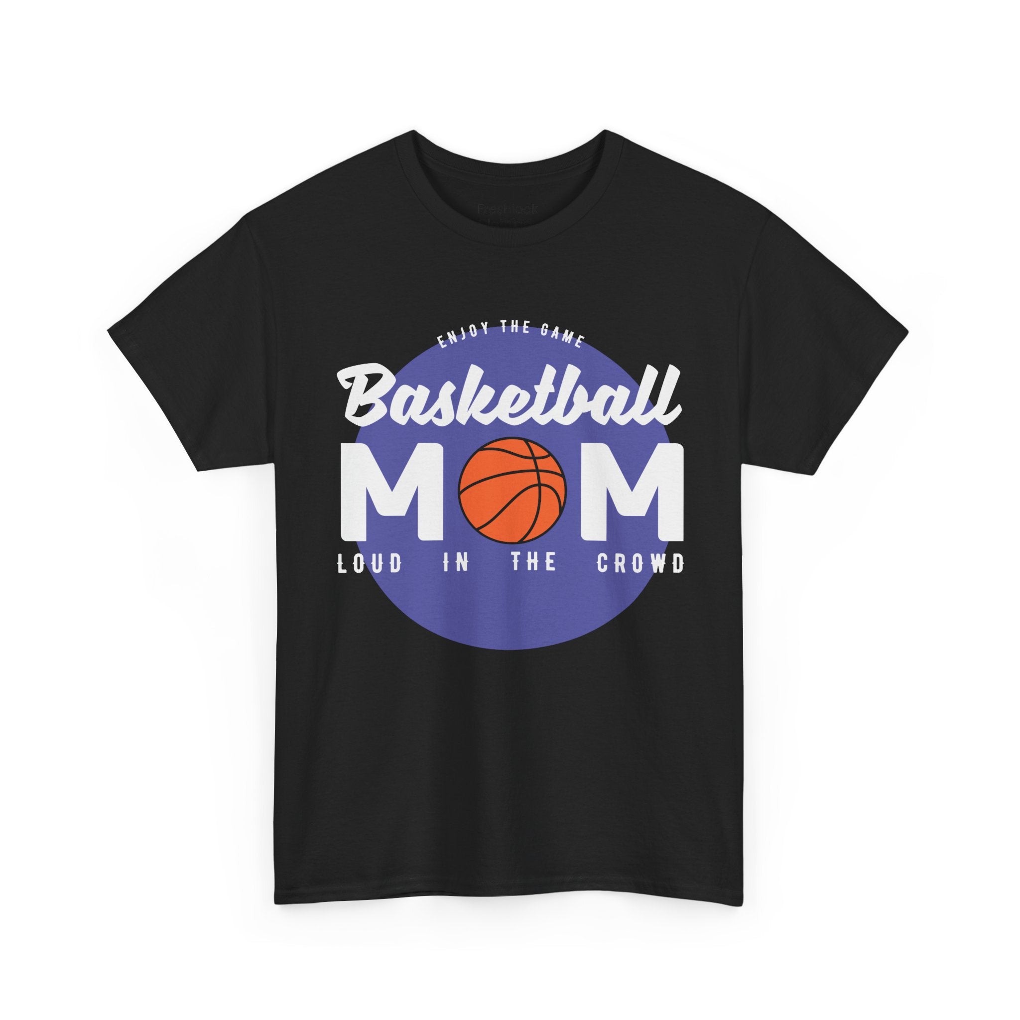 Mom T-Shirt - Basketball Mom Loud in the Crowd Design