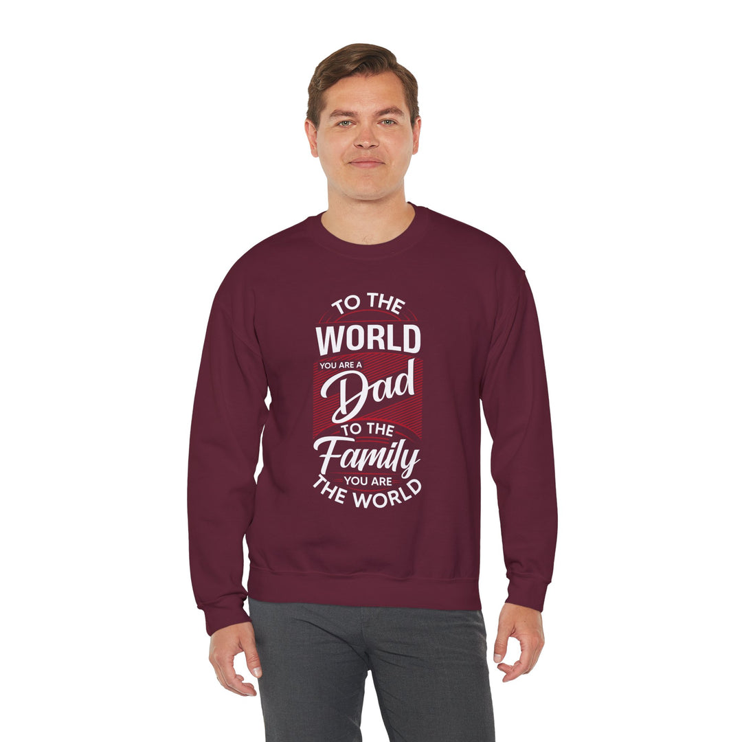 Dad’s Sweatshirt – To the World You Are a Dad To The Family you Are The World Design