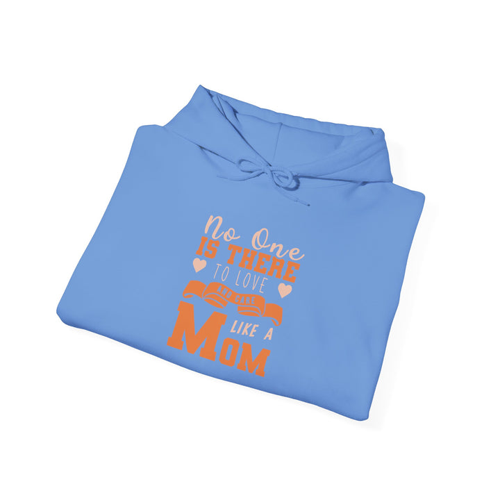 Mom's Hooded Sweatshirt – No One Is There To Love And Care Like A Mom Design