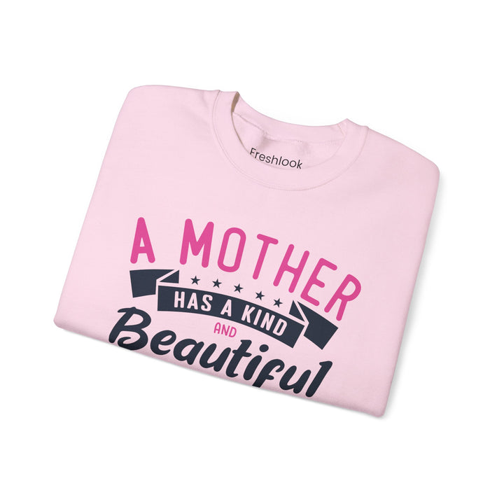 Mom's Sweatshirt - A Mother Has a Kind and Beautiful Heart Design