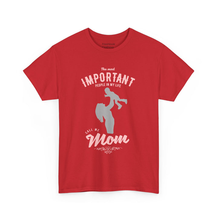 Mom T-Shirt - The Most Important People in My Life Call Me Mom Design