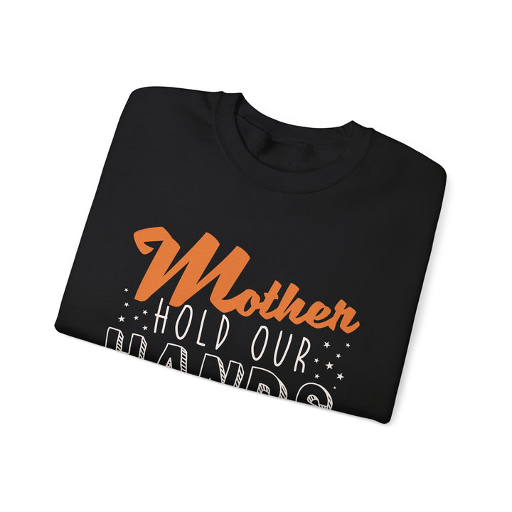 Mom's Sweatshirt - Mother Hold Our Hands Motivate Us Design