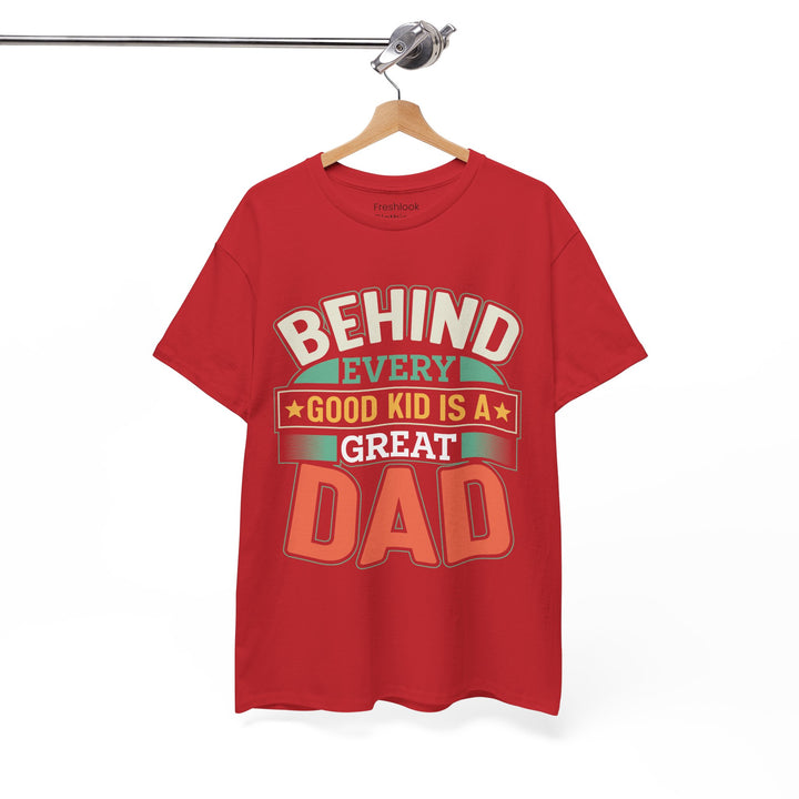 Dad's T-Shirt - Behind Every Good Kid is a Great Dad Design