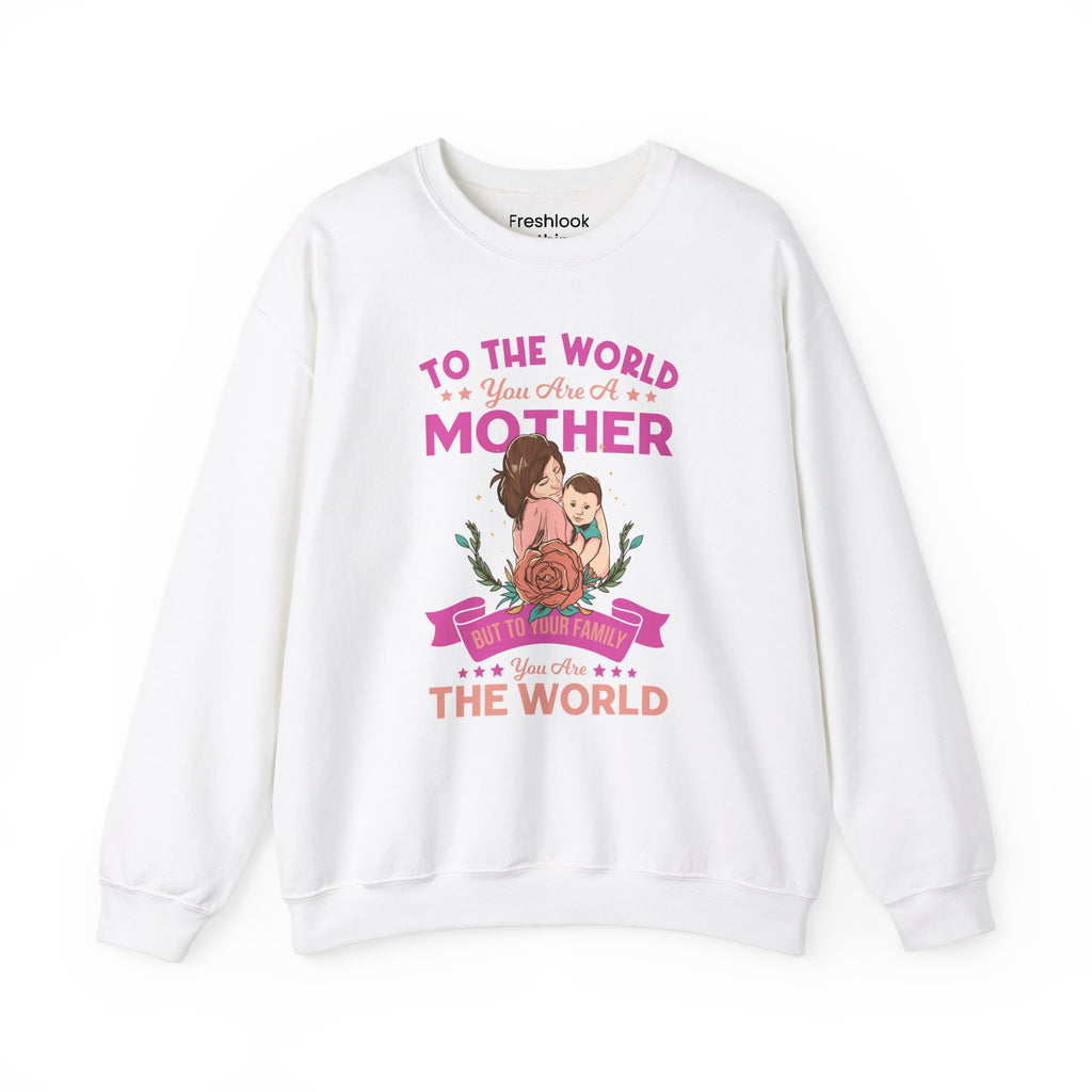 Mom Sweatshirt - To the World You Are a Mother Design