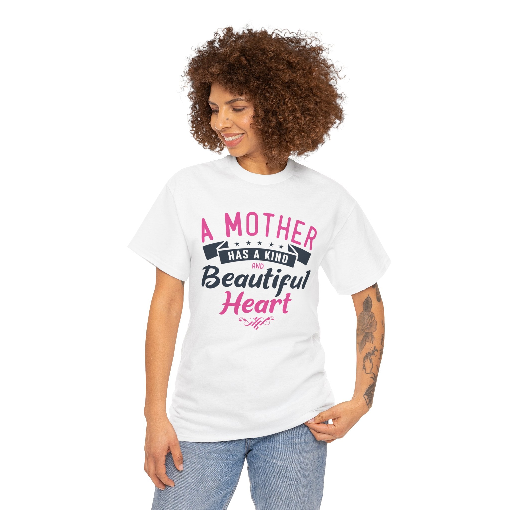 Mom T-Shirt – A Mother Has a Kind and Beautiful Heart Design
