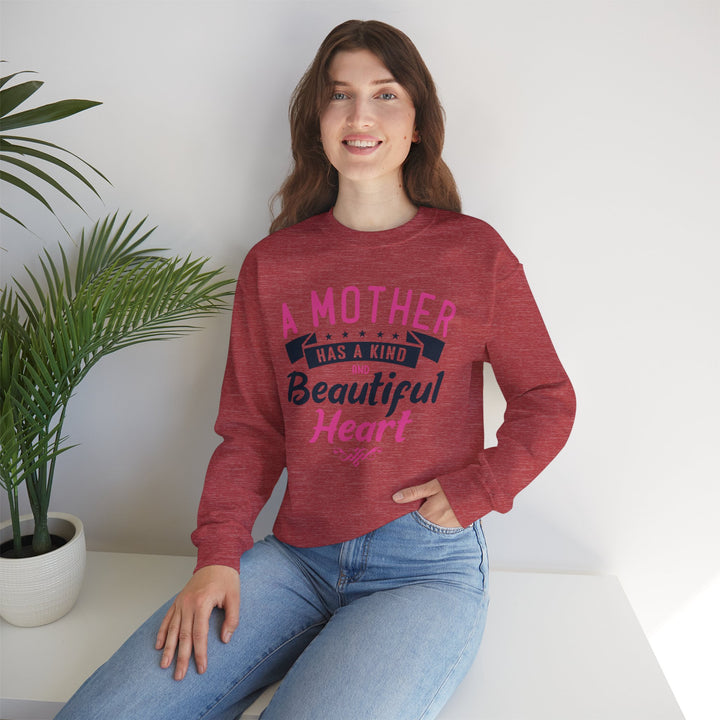 Mom's Sweatshirt - A Mother Has a Kind and Beautiful Heart Design