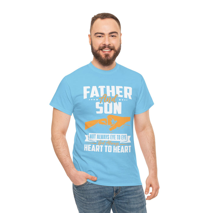 Dad's T-Shirt - Father and Son Not Always Eye to Eye But Always Heart to Heart Design