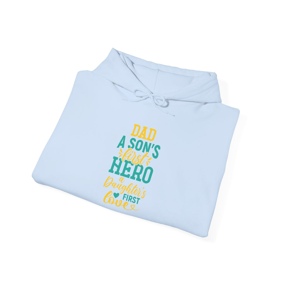 Dad’s Hooded Sweatshirt – Dad A Son's First Hero A Daughter's First Love Design