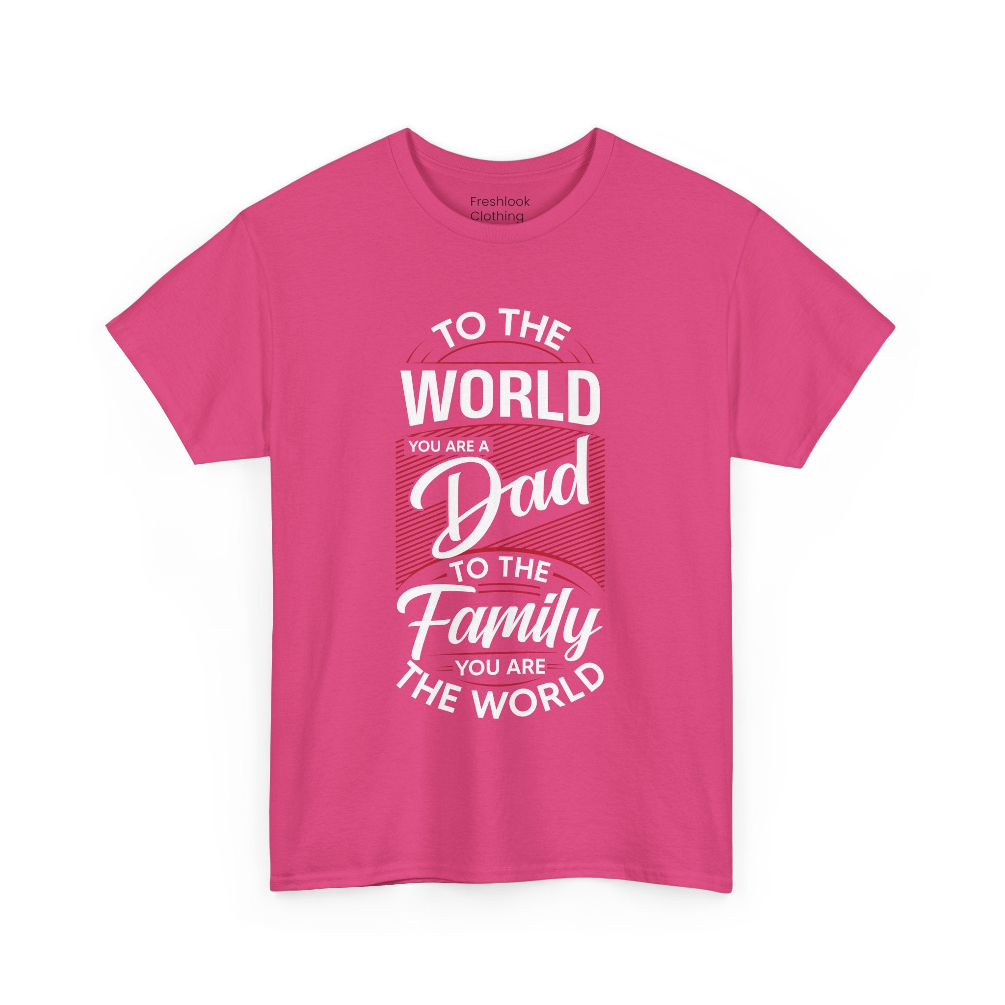 Dad's T-Shirt - To the World You Are a Dad To The Family you Are The World Design