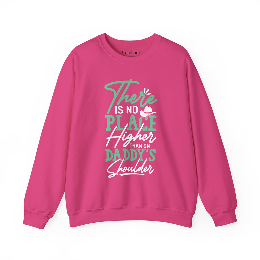 Dad’s Sweatshirt – There's No Place Higher Than on Daddy's Shoulder Design